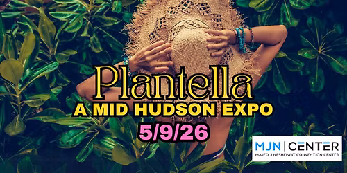 Plantella: A Mid Hudson Expo