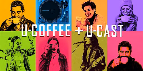 U-Coffee + U-Cast Live Talkshow - Community, Conversation + DJ