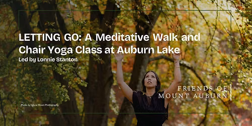 LETTING GO: A Meditative Walk and Chair Yoga Class at Auburn Lake