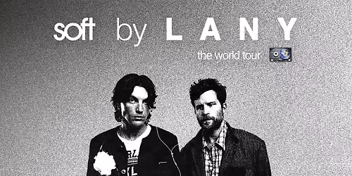 LANY | SOFT WORLD TOUR