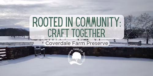 Rooted in Community: Craft Together ~ Coverdale Farm Preserve