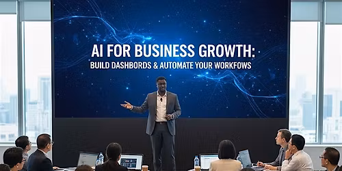 AI for Business Growth: Build Dashboards and Automate Your Workflows