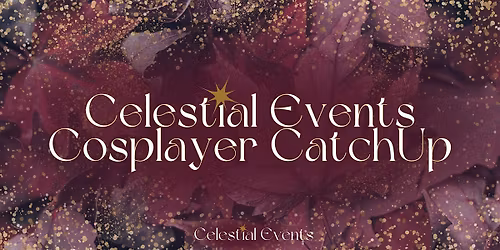 Celestial Events Cosplayer Catch Up (Perth)