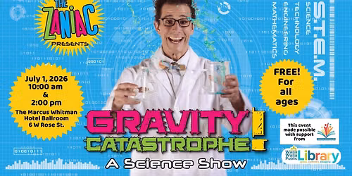 Alex Zerbe "The Zaniac" presents Gravity Catastrophe! At The Marcus Whitman Hotel