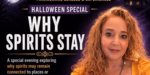 Why Spirits Stay Understanding Spirit Communication, Healing & Transformation
