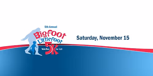 Bigfoot Littlefoot Run\/Walk for Life