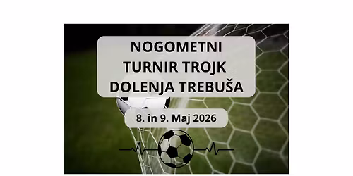 Nogometni turnir trojk - Dolenja Trebu\u0161a 2026