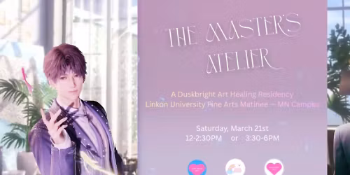 The Master’s Atelier: A Duskbright Art Healing Residency Linkon University Fine Arts Matinee – MN Campus