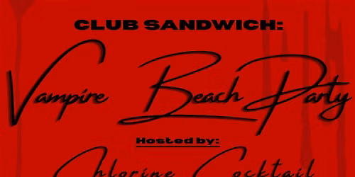 CLUB SANDWICH: Vampire Beach Party