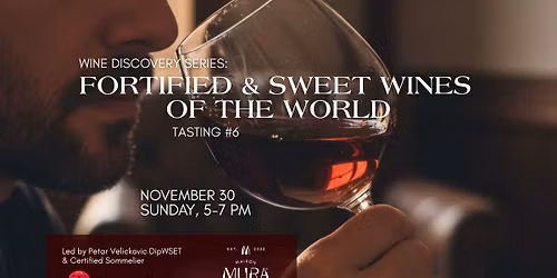 Tasting #6: Fortified and Sweet Wines of the World I Wine Discovery Series Miami