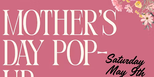 Mother\u2019s Day Pop-Up