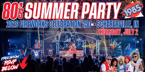 The 1985 - Totally 80's Mixtape LIVE! @ Schererville Parks - 250th Celebration | Schererville, IN