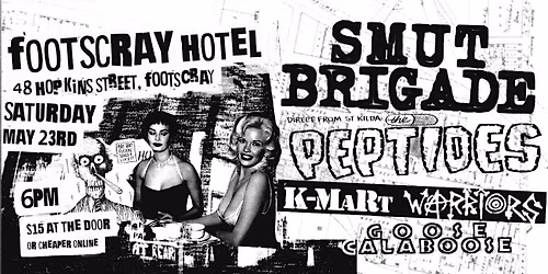 SMUT BRIGADE @ Footscray Hotel w\/PEPTIDES, KMART WARRIORS & GOOSE CALABOOSE
