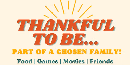 Friendsgiving: Thankful to be... Part of a Chosen Family