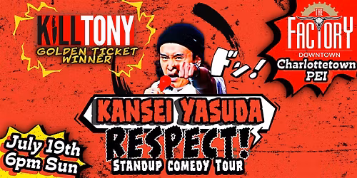 K*ll Tony, Kansei Yasuda "RESPECT!!" Live Comedy @THE Factory July 19th SUN