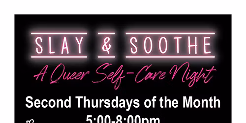 Slay & Soothe: A Queer Self-Care Night
