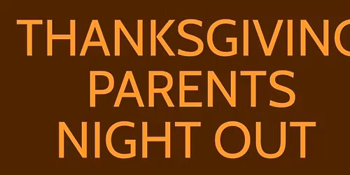 November Parents' NIGHT OUT