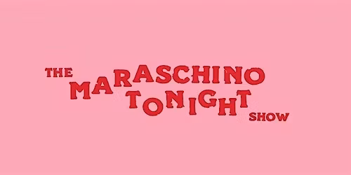 Maraschino Tonight with Reveal Yourself