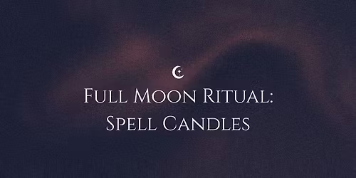 April Full Moon Ritual - Spell Candles