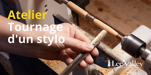 Lee Valley Tools Laval - Tournage d'un stylo