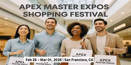 Apex Master Expos \u2013 Global Shopping Festival in San Francisco Bay Area