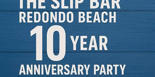The Slip 10 Year Anniversary Party!