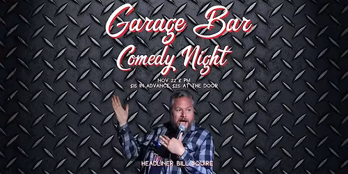 Comedy Night at Garage Bar w\/ Headliner Bill Squire