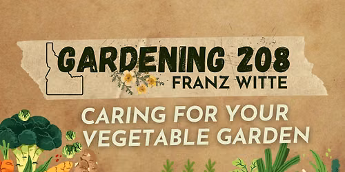 [CLASS] Gardening 208: Caring for Your Veggie Garden