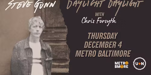 STEVE GUNN w\/ Chris Forsyth @ Metro Baltimore 