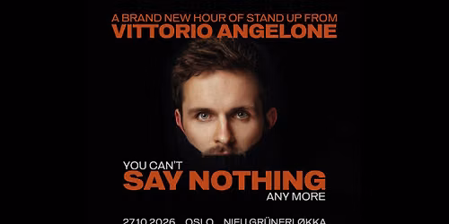 F\u00c5 BILLETTER! Vittorio Angelone: you can\u2019t Say Nothing any more