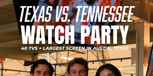 \ud83e\udde1 \ud83c\udfdf TEXAS VS. TENNESSEE WATCH PARTY \ud83c\udf89\ud83c\udfc8
