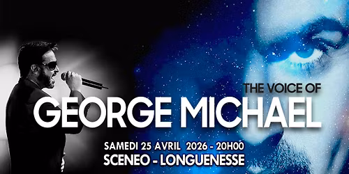 The Voice of George Michael \u2022 Sc\u00e9n\u00e9o, St-Omer \u2022 25\/04\/26