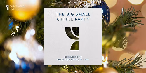 Big Small Office Party at Pantages Hotel!