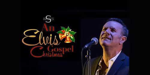 AN ELVIS GOSPEL CHRISTMAS with Mick Sterling & Friends