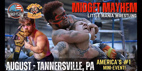 Tannersville PA - Midget Mayhem \/ Little Mania Mini Wrestling! (All-Ages)