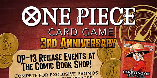 One Piece 3rd Anniversary Event CONSTRUCTED! OP-13 Release Comic Book Shop Spokane Valley