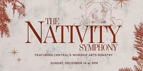 The Nativity Symphony ft. Central Church of the Nazarene's Worship Arts Ministry
