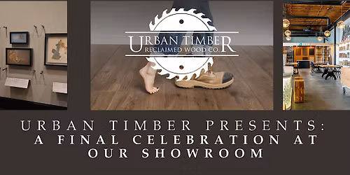 Urban Timber Presents: A Final Celebration at Our Showroom