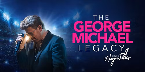 The George Michael Legacy - Edinburgh
