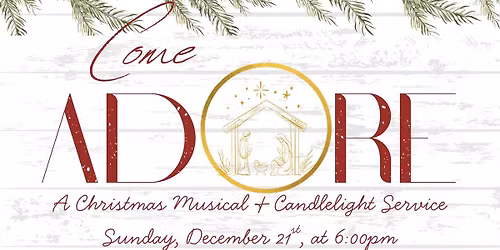 Come Adore Christmas Musical & Candlelight