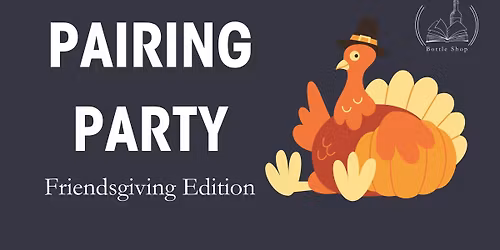 Friendsgiving Pairing Party