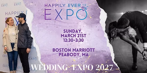 Happily Ever Expo - Wedding Expo - Peabody, MA - March 21