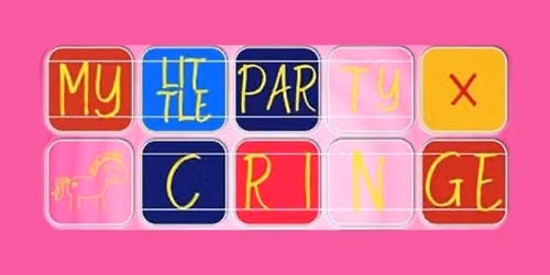 MY LITTLE PARTY x CRINGE 