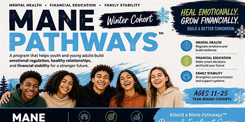 Mane Pathways\u2122: Helping Youth Heal Emotionally & Grow Financially (Winter)