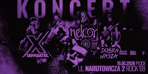 \u2666\ufe0fKONCERT\u2666\ufe0f Nelcor | Obywatel X | Dobra Nasza \/\/ ROCK '69 \/\/ P\u0141OCK \/\/ 16.05.2026