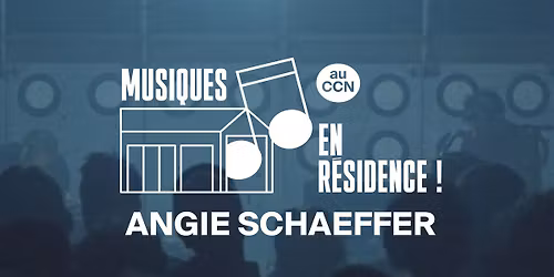 CONCERT MUSIQUES EN R\u00c9SIDENCE | Angie Schaeffer