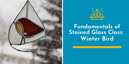 Fundamentals of Stained Glass Class: Winter Bird