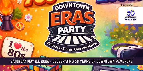 Downtown Eras Party - Celebrating 50 years of Downtown Pembroke