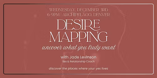 Desire Mapping: A 3-Hour Workshop to Discover What You Truly Want