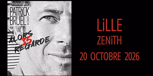 Patrick Bruel • Zénith, Lille • 20/10/26 — Zénith de Lille